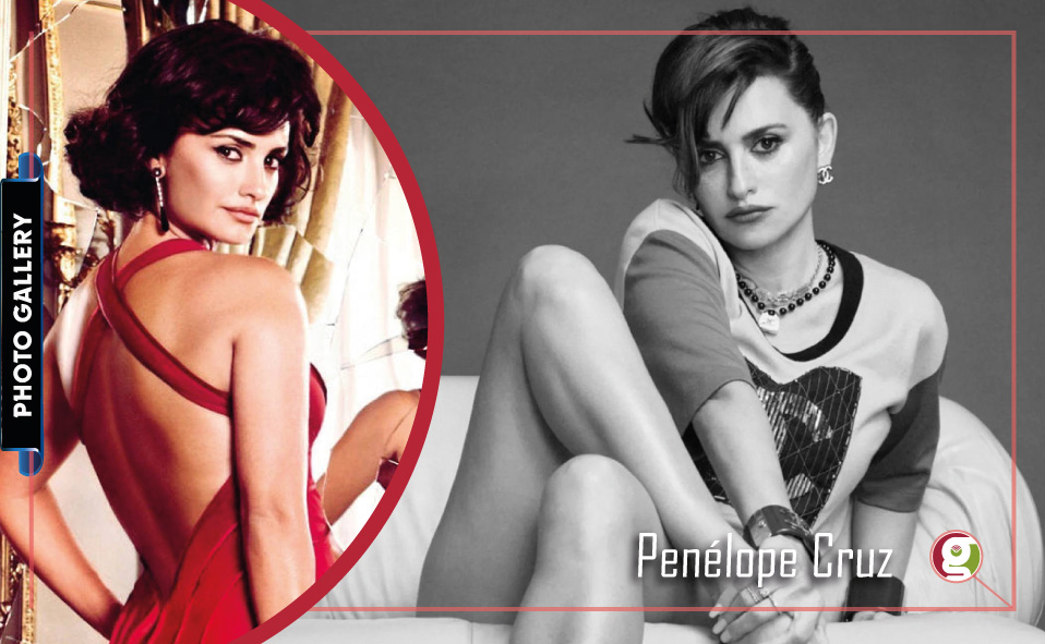 Penélope Cruz: Photo Gallery of Spanish Beauty who rocked Hollywood