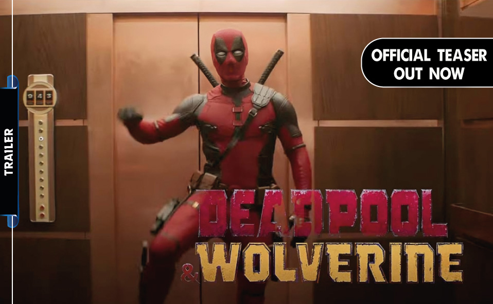 First Trailer of Deadpool and Wolverine Out Now