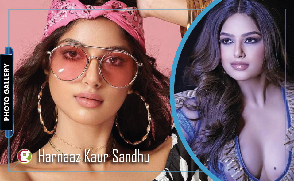 HARNAAZ KAUR SANDHU: Photo Gallery of Miss Universe 2021 and Bollywood Queen